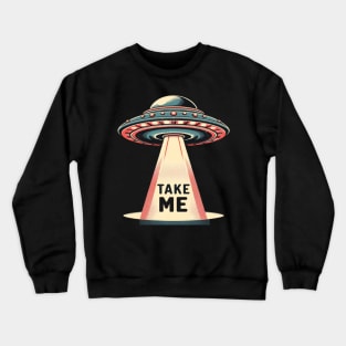 take me Crewneck Sweatshirt